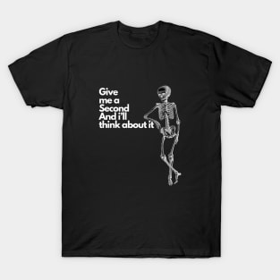 Give me a second and i'll think about it. T-Shirt